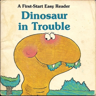 Dinosaur in Trouble (A First-Start Easy Reader)