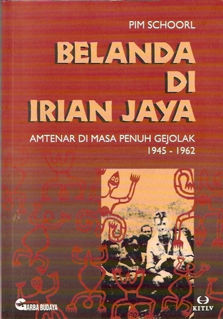 Belanda di Irian Jaya: Amtenar di Masa Penuh Gejolak 1945-1962 (Paperback)