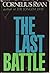 The Last Battle by Cornelius Ryan The Last Battle by Cornelius Ryan