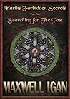 Earths Forbidden Secrets: Part 1 Searching for the Past