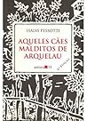 Aqueles cães malditos de Arquelau by Isaias Pessotti