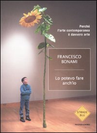 Lo potevo fare anch'io. Perché l'arte contemporanea è davvero arte (Paperback)