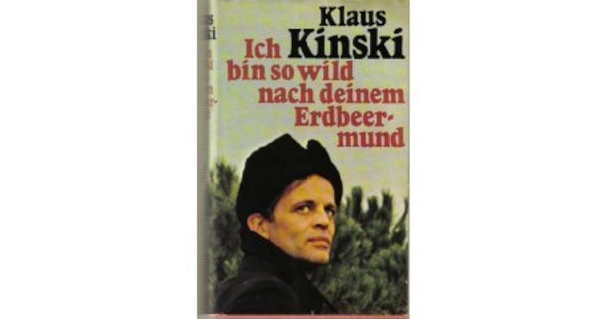 Ich Bin So Wild Nach Deinem Erdbeermund Kinski