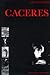 Caceres: El mediodía eterno y la tira de pruebas (Obra Completa)