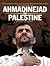 Ahmadinejad on Palestine by Dina Y. Sulaeman