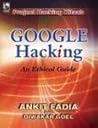 Google Hacking: An Ethical Hacking Guide to Google.