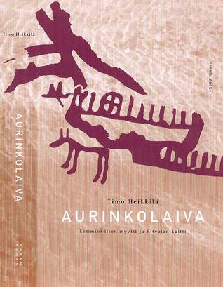 Aurinkolaiva: Lemminkäisen myytti ja Ritvalan kultti (Hardcover)