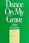 Dance On My Grave by Aidan Chambers