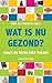 Wat is nu gezond? Fabels en feiten over voeding by Martijn B. Katan