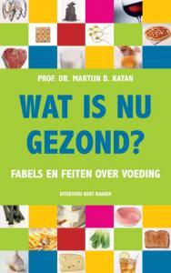Wat is nu gezond? Fabels en feiten over voeding (Paperback)
