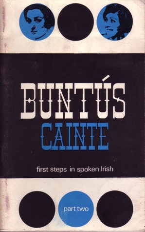 Buntus Cainte: A first step in spoken Irish - Part II (paperback)