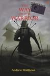 The Way of the Warrior by Andrew  Matthews