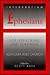 Interpreting Ephesians for Preaching and Teaching by Scott Nash
