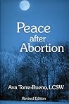 Peace after abortion by Ava Torre-Bueno