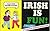 Irish is Fun !