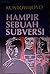 Hampir Sebuah Subversi: Kum...
