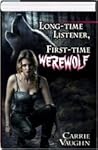Long-time Listener, First-time Werewolf (Kitty Norville, #1-3) Long-time Listener, First-time Werewolf (Kitty Norville, #1-3)