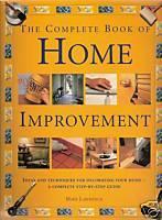 The Complete Book Of Home Improvement - Ideas And Techniques For Decorating You Home - A Complete Step-by-step Guide (Paperback)