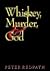 Whiskey, Murder, & God