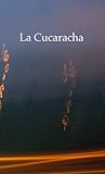 La Cucaracha by Chloe Jarren La Cucaracha by Chloe Jarren