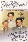 May the Best Man Win (Road to Avonlea, #17) May the Best Man Win (Road to Avonlea, #17)