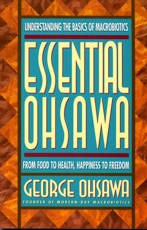 Essential Ohsawa: From Food to Health, Happiness to Freedom (Paperback)
