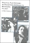 Practical Film Criticism: An Enlightened Approach to Movie Going, Vol. 1 (Studies in History and Criticism of Film)