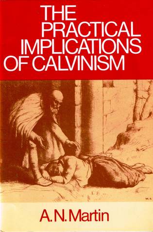The Practical Implications of Calvinism (Paperback)