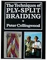 The Techniques of Ply-split Braiding The Techniques of Ply-split Braiding