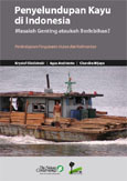 Penyelundupan Kayu di Indonesia: Masalah Genting ataukah Berlebihan? Pembelajaran Pengaturan Hutan dari Kalimantan