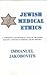 Jewish Medical Ethics: A Comparative and Historical Study of the Jewish Religious Attitude to Medicine and Its Practice