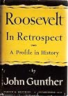 Roosevelt In Retrospect: A Profile in History Roosevelt In Retrospect: A Profile in History