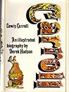Lewis Carroll: An Illustrated Biography