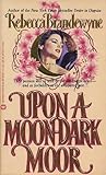 Upon a Moon-Dark Moor by Rebecca Brandewyne