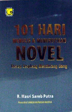 101 Hari Menulis & Menerbitkan Novel : Resep Cespleng Mendulang Uang (Paperback)