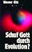 Schuf Gott durch Evolution?