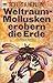 Weltraummollusken erobern die Erde