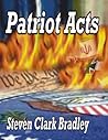Patriot Acts by Steven Clark Bradley