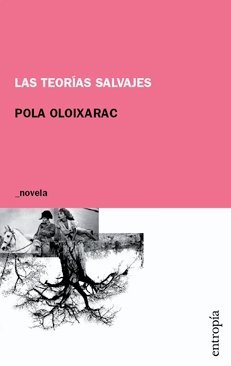 Tapa de Las teorías salvajes (Pola Oloixarac)