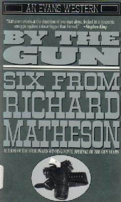 By the Gun: Six from Richard Matheson (An Evans Western)