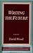 Writing the Future (Warwick Studies in Philosophy and Literature Series)