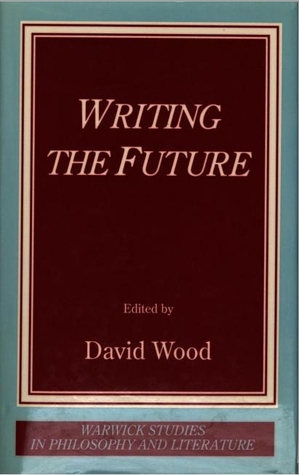 Writing the Future (Warwick Studies in Philosophy and Literature Series)