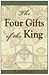 The Four Gifts of the King by R. Scott Rodin The Four Gifts of the King by R. Scott Rodin