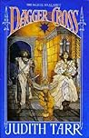 The Dagger and the Cross by Judith Tarr