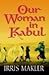 Our Woman in Kabul by Irris Makler