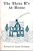 The Three R's at Home by Howard Richman