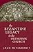 The Byzantine Legacy in the Orthodox Church