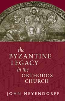 The Byzantine Legacy in the Orthodox Church (Paperback)