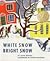 White Snow, Bright Snow