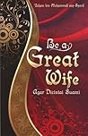 Be a Great Wife by Isham bin Muhammad asy-Syarif